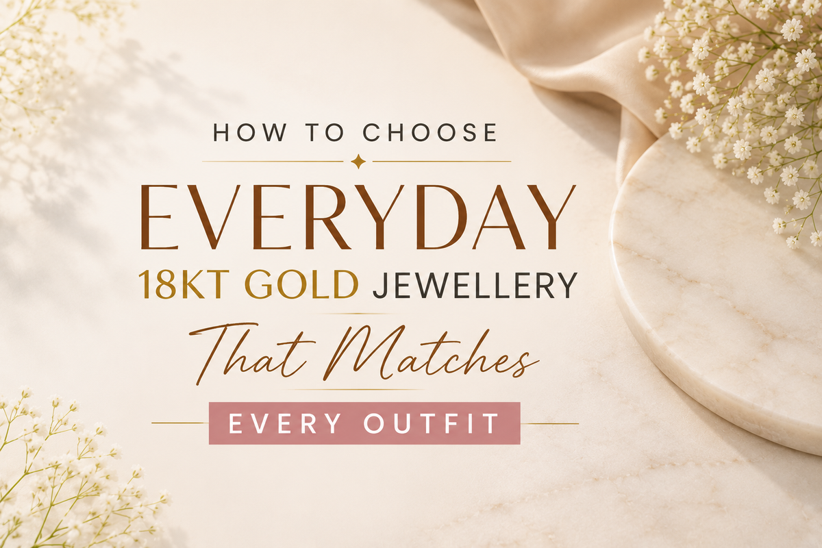 How to Choose Everyday 18KT Gold Jewellery That Matches Every Outfit