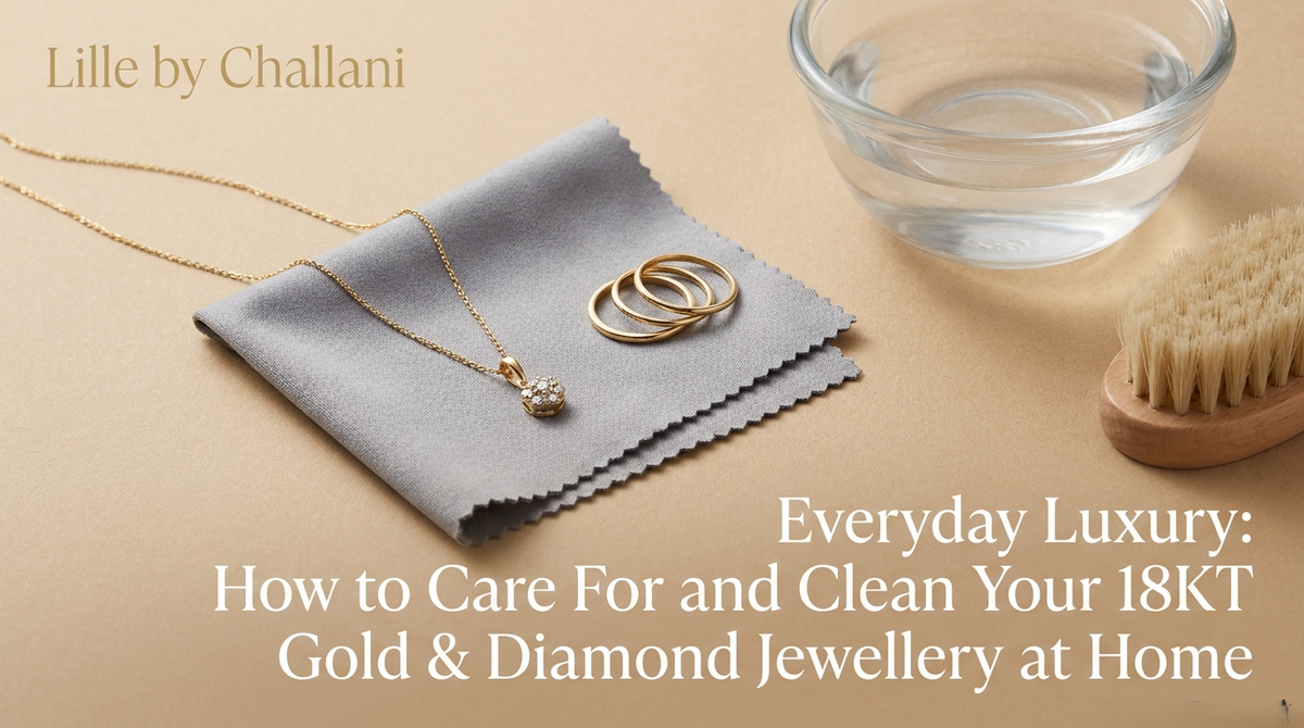 Everyday Luxury: How to Care for and Clean Your 18KT Gold & Diamond Jewellery at Home